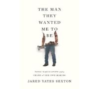 Jared Yates Sexton The Man They Wanted Me to Be (Copertina rigida)