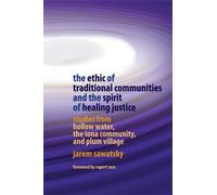 Jarem Sawatsky The Ethic of Traditional Communities and the Spirit o (Tascabile)