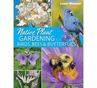 Jaret C. Daniel Native Plant Gardening for Birds, Bees & Butterflies (Tascabile)