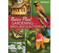 Jaret C. Daniel Native Plant Gardening for Birds, Bees & Butterflies (Tascabile)