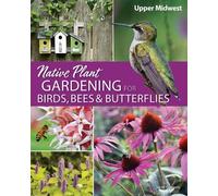 Jaret C. Daniel Native Plant Gardening for Birds, Bees & Butterflies (Tascabile)