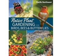 Jaret C. Daniel Native Plant Gardening for Birds, Bees & Butterflies (Tascabile)