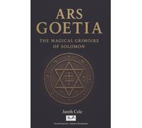 Jareth M Cole Ars Goetia: The Magical Grimoire of Solomon (Tascabile)