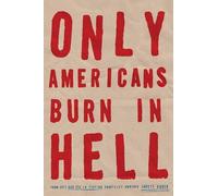 Jarett Kobek Only Americans Burn in Hell (Tascabile)