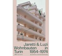 Jaretti & Luzi: Wohnbauten in Turin 1954-1974