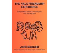 Jarie Bolander The Male Friendship Experience (Tascabile)
