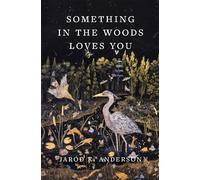Jarod K. Anderson Something in the Woods Loves You (Copertina rigida)