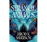 Strange Animals: A Novel