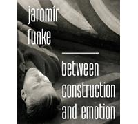 Jaromír Funke: Between Construction and Emotion