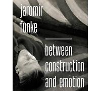 Jaromír Funke: Between Construction and Emotion (Copertina rigida)