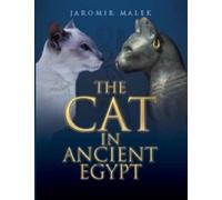 Jaromir Malek The Cat in Ancient Egypt (Tascabile)