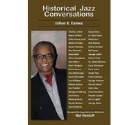 Jaron K Eames Historical Jazz Conversations (Tascabile)