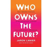 Jaron Lanier Who Owns the Future? (Tascabile)