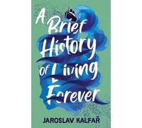 Jaroslav Kalfar A Brief History of Living Forever (Copertina rigida)