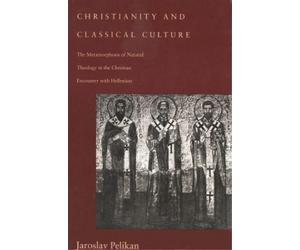 Jaroslav Pelikan Christianity and Classical Culture (Tascabile)