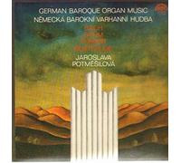 Jaroslava Potměšilová - German Baroque Organ Music