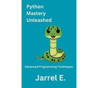 Jarrel E Python Mastery Unleashed (Tascabile)