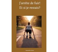 J'arrête de fuir! Et si je restais?