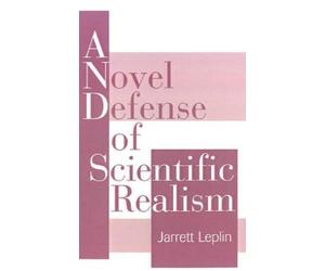 Jarrett Leplin A Novel Defense of Scientific Realism (Copertina rigida)