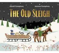 Jarrett Pumphrey Jerome Pumphrey The Old Sleigh (Copertina rigida)