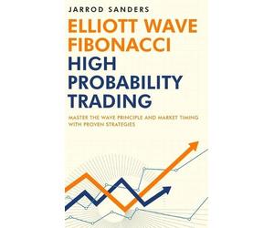 Jarrod Sanders Elliott Wave - Fibonacci High Probability Trad (Copertina rigida)