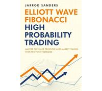 Jarrod Sanders Elliott Wave - Fibonacci High Probability Trading (Tascabile)