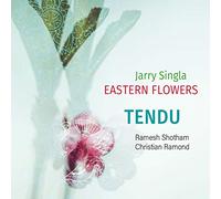 Jarry Singla'S Eastern Flowers - Tendu