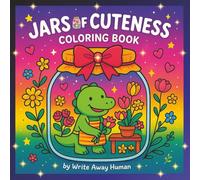 Jars of Cuteness Coloring Book: Whimsical Jar Scenes with Cute Creatures for Teens and Adults