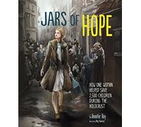 Jars of Hope: How One Woman Helped Save 2,500 Children During the Holocaust