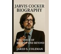 JARVIS COCKER BIOGRAPHY: The Voice of Britpop and Beyond