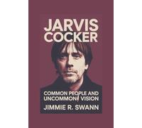 JARVIS COCKER: Common People and Uncommon Vision