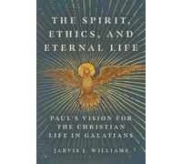 Jarvis J Williams The Spirit, Ethics, and Eternal Life (Tascabile)