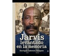Jarvis levantado en la memoria: Un ensayo biografico de presencia histórica