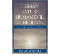 Jarvis Streeter Human Nature, Human Evil, and Religion (Tascabile)