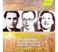 Jascha Nemtsov - Ukrainian Preludes - Silvansky; Gozenpud; Yakhnina