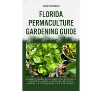 Jase Robbin Florida Permaculture Gardening Guide (Tascabile)