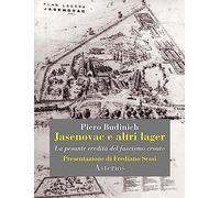 Jasenovac e altri lager. La pesante eredità del fascismo croato