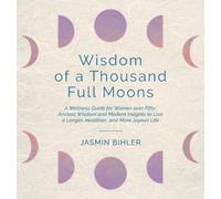 Jasmin Bihler Wisdom of a Thousand Full Moons (Copertina rigida)