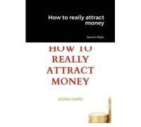 Jasmin Hajro How to really attract money (Tascabile)