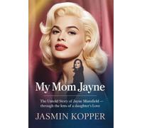 Jasmin Kopper My Mom Jayne: The Untold Story of Jayne Manseld - Thro (Tascabile)