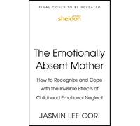 Jasmin Lee Cori The Emotionally Absent Mother (Tascabile)