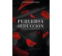 Jasmín Martínez Perversa Seducción (Tascabile) Trilogía Corazón