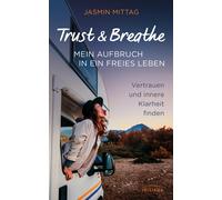 Jasmin Mittag Trust & Breathe - Mein Aufbruch in ein freies Leben: V (Tascabile)