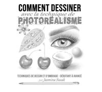 Jasmina Susak Comment Dessiner avec la Technique de Photoréalisme (Tascabile)