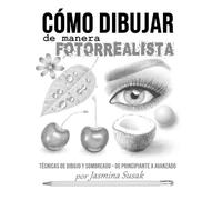 Jasmina Susak Cómo Dibujar de Manera Fotorrealista (Tascabile)