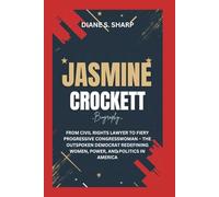JASMINE CROCKETT BIOGRAPHY: From Civil Rights Lawyer to Fiery Progressive Congresswoman - The Outspoken Democrat Redefining Women, Power, and Politics in America