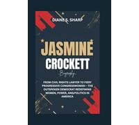 JASMINE CROCKETT BIOGRAPHY: From Civil Rights Lawyer to Fiery Progressive Congresswoman - The Outspoken Democrat Redefining Women, Power, and Politics in America