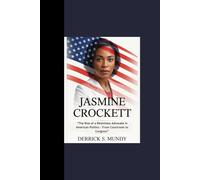 JASMINE CROCKETT: “The Rise of a Relentless Advocate in American Politics - From Courtroom to Congress”