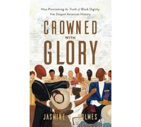 Jasmine L. Holm Crowned with Glory - How Proclaiming the Truth of Bl (Tascabile)