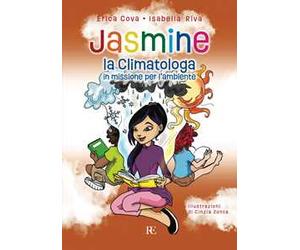Jasmine la climatologa. In missione per l'ambiente. Ediz. illustrata